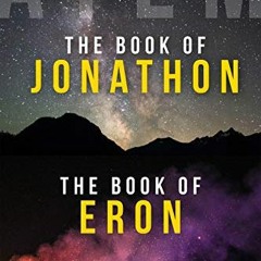 [Free] EBOOK 🖋️ The Book of Jonathon and The Book of Eron: Two Books on Awakening in