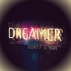 DIRTY 0'MAN - The Dreamer