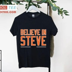 Believe In Steve Shirt