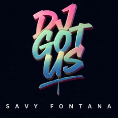 DJ Got Us - Savy Fontana
