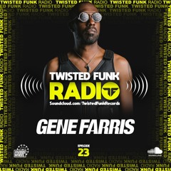 Twisted Funk Radio Sessions #23 with Gene Farris
