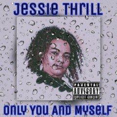 Only you and Myself (about depression and anxiety) new song by yours truly Jessie Thrill 🔥