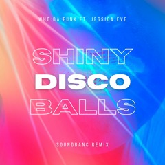 Who Da Funk - Shiny Disco Ball (Soundbanc's tech house remix)