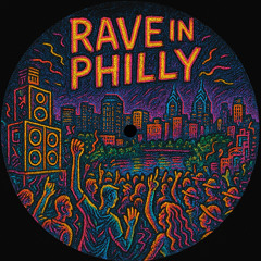 Rave In Philly