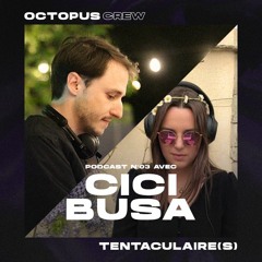 TENTACULAIRE(S) 003 - CiCi BUSA
