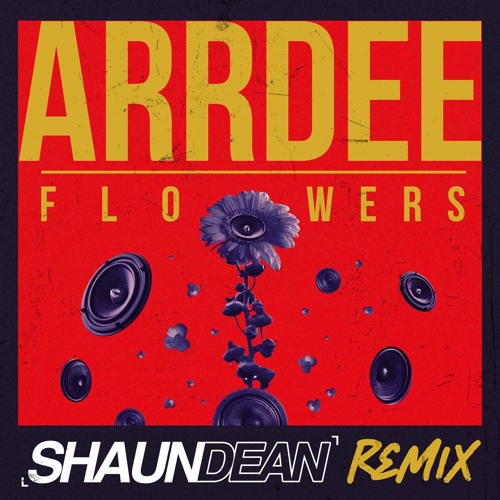 ArrDee - Flowers (Shaun Dean Remix)