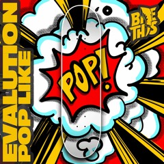 Evalution - Pop Like