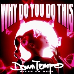 Why Do You Do This (ZAAG)