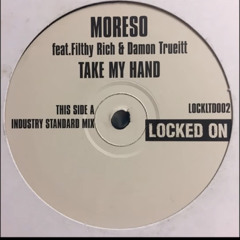 Moreso Feat Filthy Rich & Damon Trueitt - Take My Hand (Vocal Hands Mix)