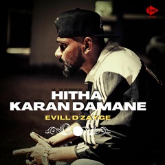Evill D ZAYGE - Hitha karan Damane (Official Audio)