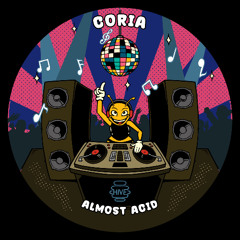 PREMIERE: Coria - Almost Acid [Hive Label]