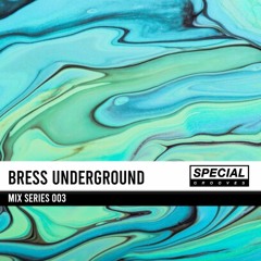 Special Grooves Mix Series 003 - Bress Underground