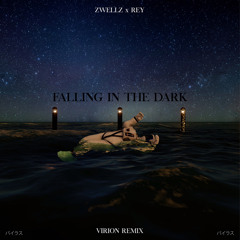 Zwellz x Rey -Falling in the dark(Virion remix)