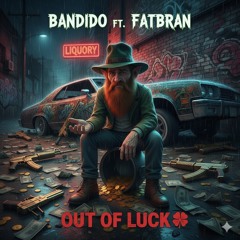 Out Of Luck ft. FatBran