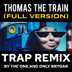 Thomas The Train FULL VERSION (Trap Remix)