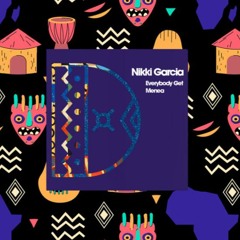 EVERYBODY GET (ORIGINAL MIX)- NIKKI GARCIA DECHAPTER RECORDS
