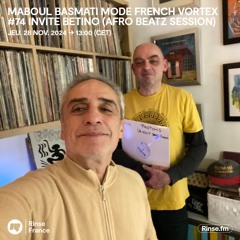 MABOUL BASMATI mode FRENCH VORTEX #74 invite BETINO (AFRO BEATZ SESSION) - 28 Novembre 2024