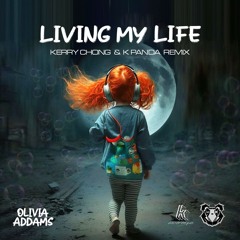 Olivia Addams - Living My Life(Kerry Chong & K - Panda Remix)