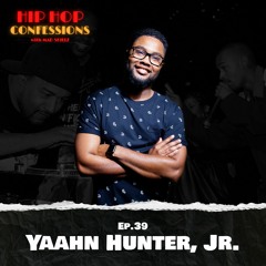Yaahn Hunter, Jr | Ep. 39