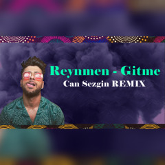 Reynmen - Gitme (Can Sezgin Remix)