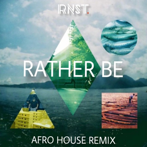 Rather Be (RNST Afro House Remix)