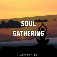 SOUL GATHERING - [Mixtape 13]