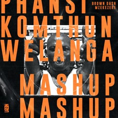 Brown Dash Ft Mzekezeke - Phantsi Komthunzi Welanga [lazszn mashup]