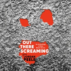 Out There Screaming Edited by Jordan Peele and John Joseph Adams; Read by Jordan Peele and Full Cast