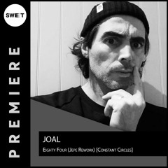 PREMIERE : Joal - Eighty Four (Jepe Remix) [Constant Circles]