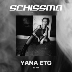 SCHISSMA PODCAST 015 / YANA ETC