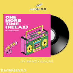 Jay Impact x Alkaline - Relax, Here It Is One More Time
