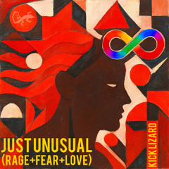 Just Unusual (Rage + Fear + Love)
