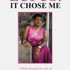 [Access] EBOOK 💛 Lupus: It Chose Me: A Walk through the Life of Autoimmune Disease b