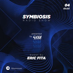 SYM04: Symbiosis Radio Show 04 - Guest Mix: Eric Fita