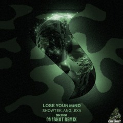 Showtek, ANG & .EXA - LOSE YOUR MIND (ONESHOT Remix)