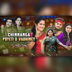Chinnaga Poyeti O Vadhiney Folk Song Butto Edm Mix-Dj Charan Bolthey .mp3