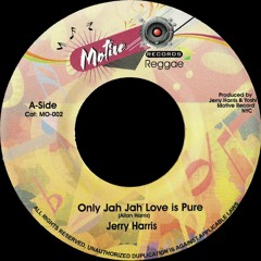 JERRY HARRIS - ONLY JAH JAH LOVE IS PURE