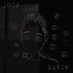 lose again [prod. discent]