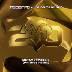 InsideInfo ft Miss Trouble - Metamorphosis (Pythius Remix)