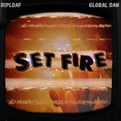 Set Fire (feat. Global Dan) prod.pzz + djkhaledsson + Max Taylor