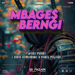 MBAGE$ BERNGI_#EGA PURBA-( IB FAZARI X SIDIK SEMBIRING X FAREL PELAWI ) SUPER VIIP.mp3