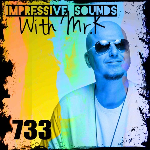 Mr.K Impressive Sounds Radio Nova Vol.733 Part 1 (22.02.2022)