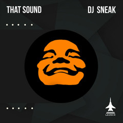 World Premiere - DJ Sneak - That Sound (Launch Entertainment)