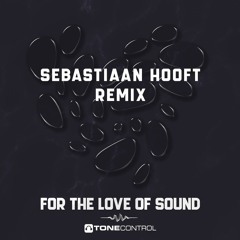 For The Love Of Sound (Sebastiaan Hooft Remix)