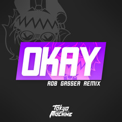 TOKYO MACHINE - OKAY (Rob Gasser Remix)
