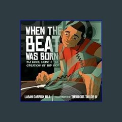 [EBOOK] 📖 When the Beat Was Born: DJ Kool Herc and the Creation of Hip Hop (Coretta Scott King - J