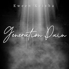 Generation Pain By Kween Keisha