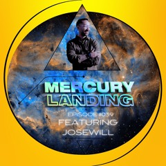 Mercury Landing Episode #039 Feat. JOSEWILL