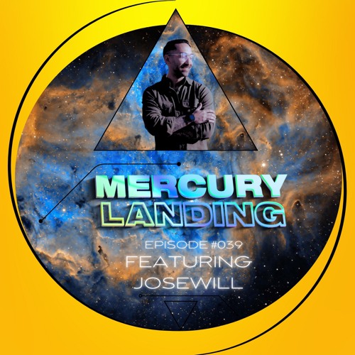 Mercury Landing Episode #039 Feat. JOSEWILL