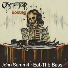 John Summit-Eat The Bass (Operator Bootleg)